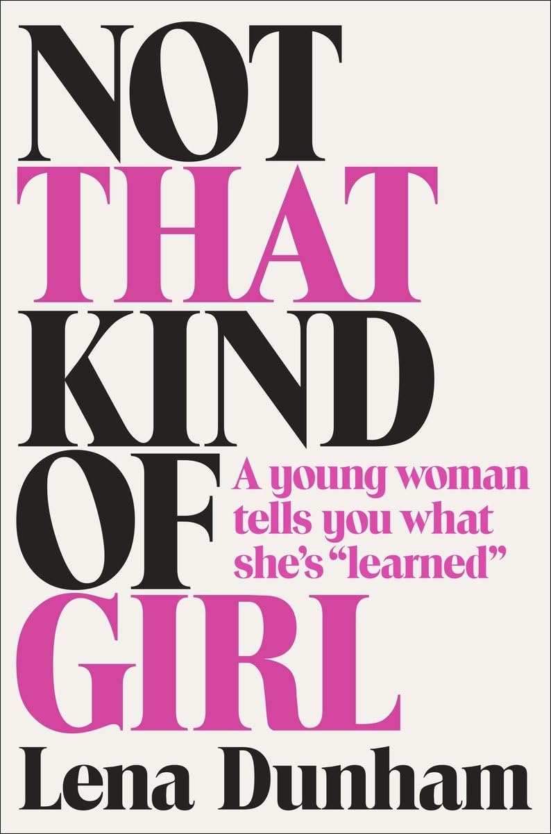 Not That Kind of Girl: A Young Woman Tells You What She's "Learned" - 2503