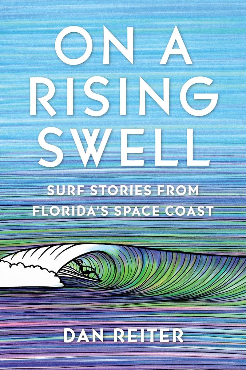 On a Rising Swell: Surf Stories from Florida's Space Coast