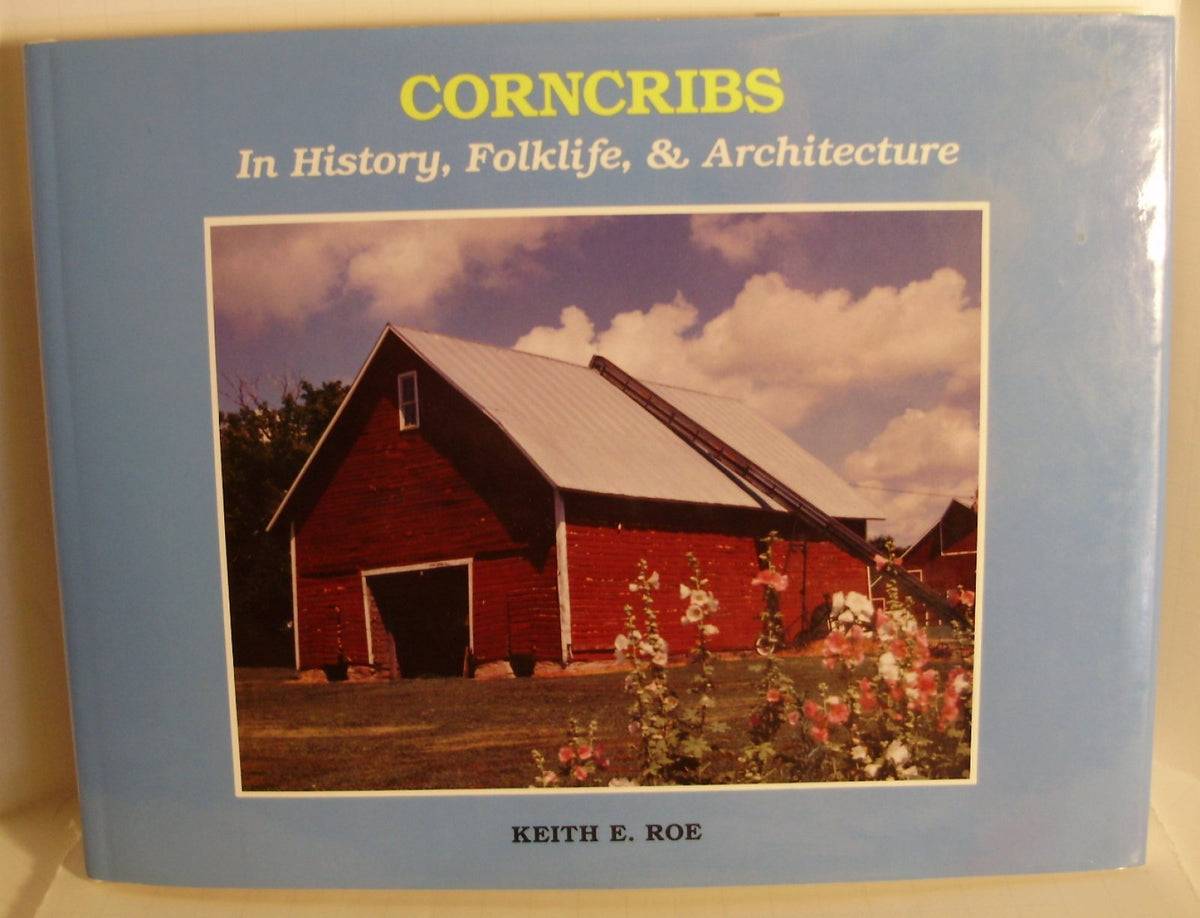 Corncribs: In History, Folklife, and Architecture