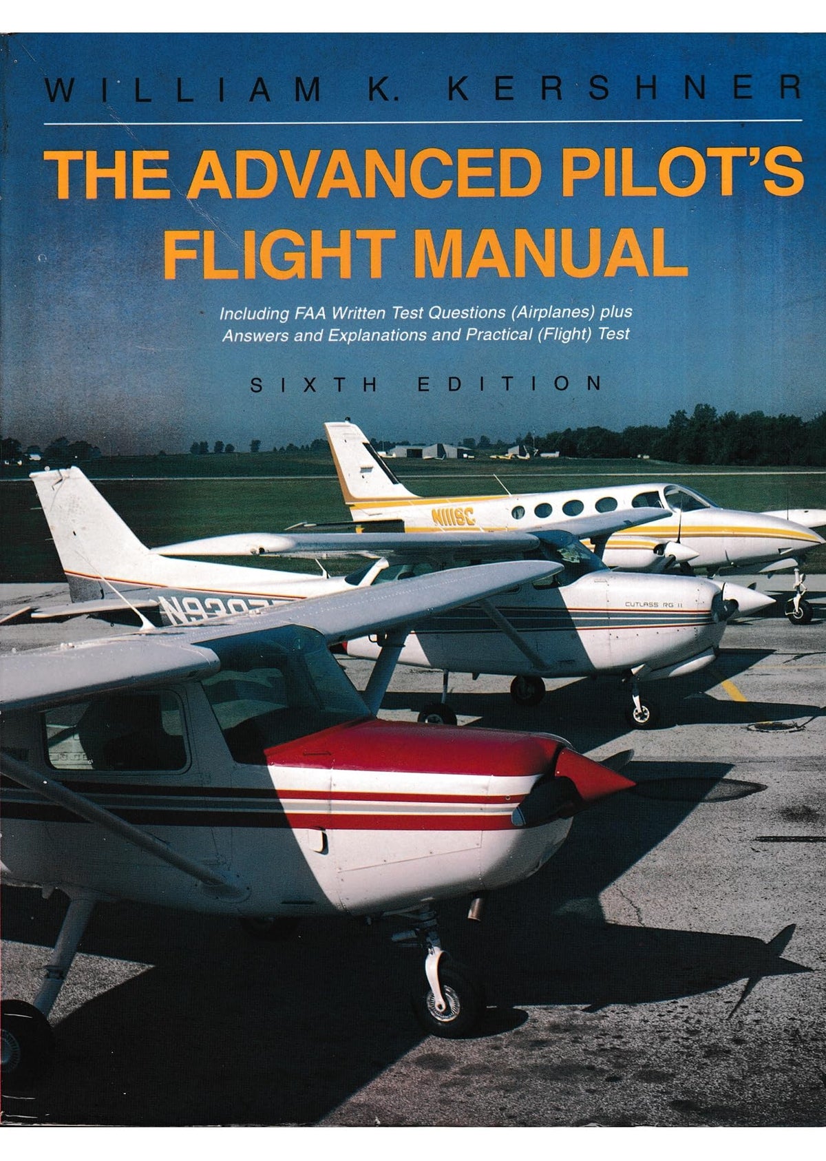 The Advanced Pilot's Flight Manual : Including FAA Written Test Questions (Airplanes) plus Answers and Explanations and Practical (Flight) Test