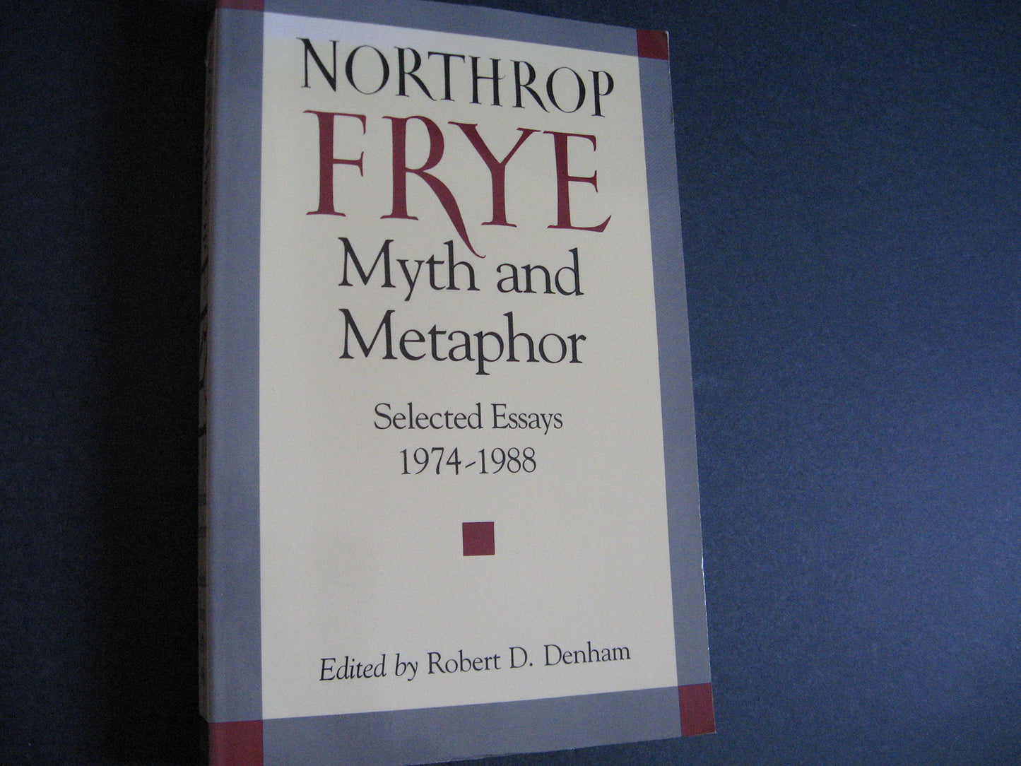 Myth and Metaphor: Selected Essays 1974-1988 Northrop Frye