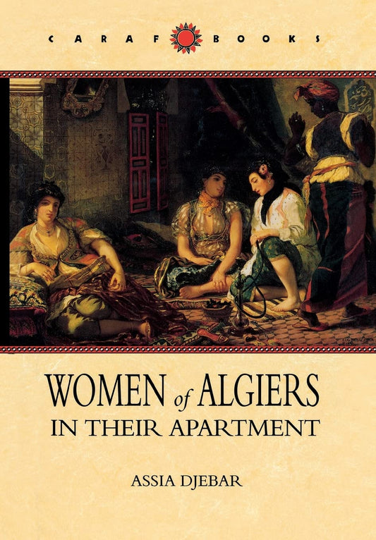 Women of Algiers in Their Apartment (CARAF Books: Caribbean and African Literature Translated from French) - 8269