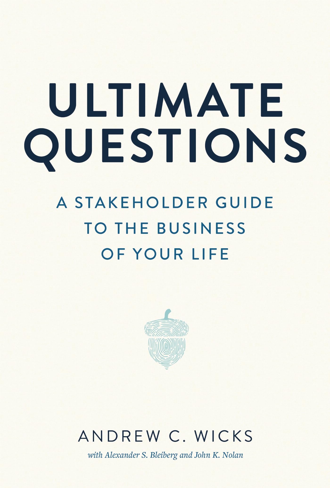 Ultimate Questions: A Stakeholder Guide to the Business of Your Life - 9833