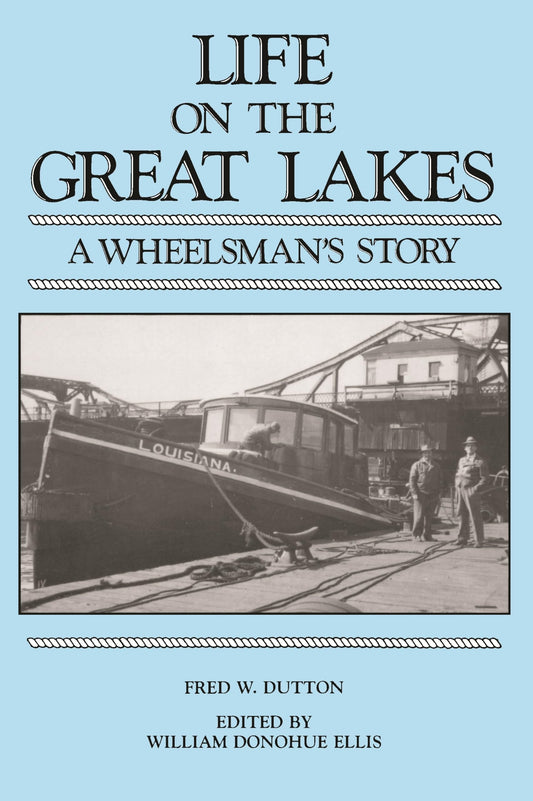 Life on the Great Lakes: A Wheelsman's Story (Great Lakes Books) - 8620