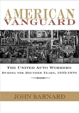 American Vanguard: The United Auto Workers During the Reuther Years, 1935-1970 - 3730