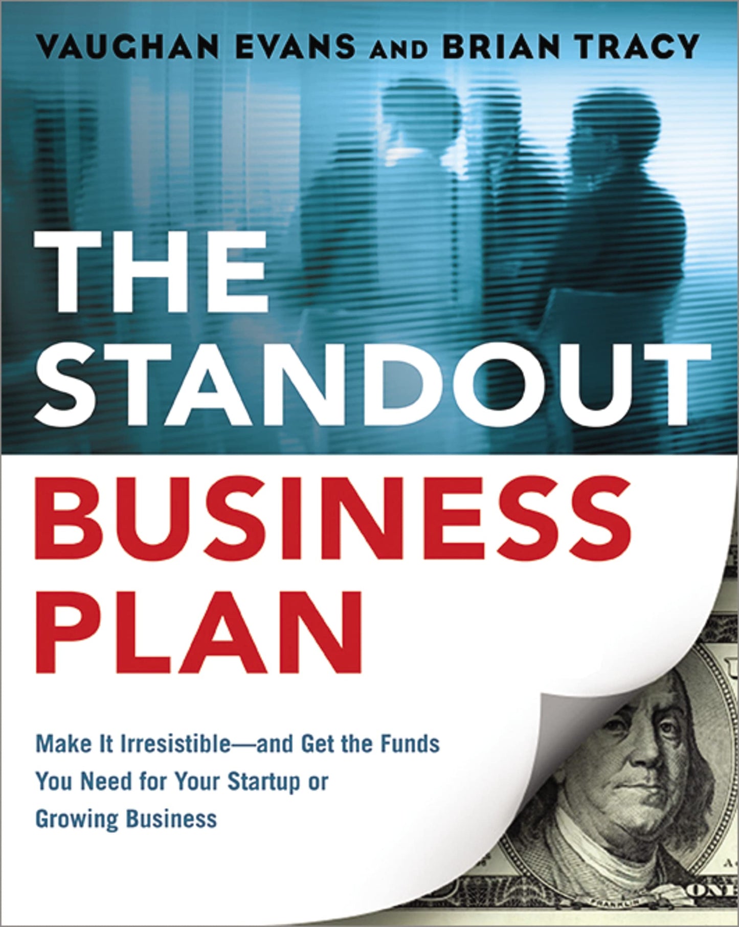 The Standout Business Plan: Make It Irresistible--and Get the Funds You Need for Your Startup or Growing Business - 8407