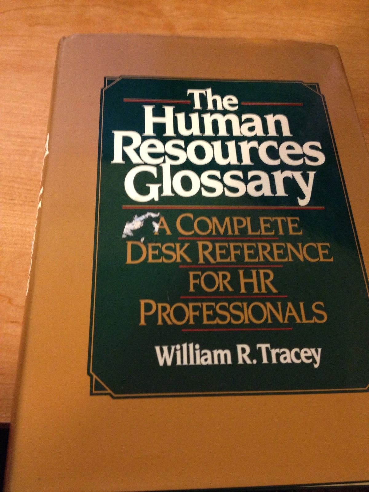 The Human Resources Glossary: A Complete Desk Reference for Hr Professionals