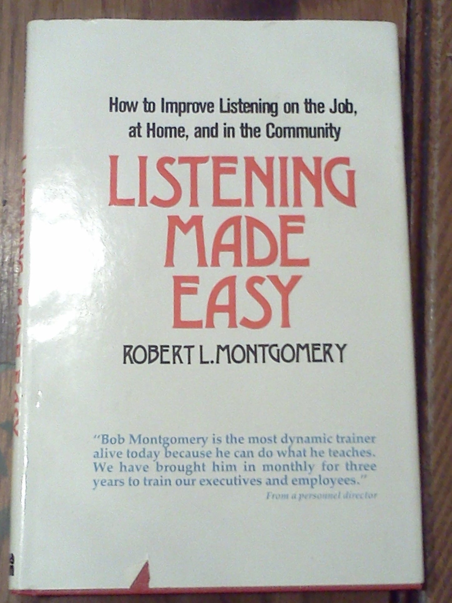 Listening made easy: How to improve listening on the job, at home, and in the community