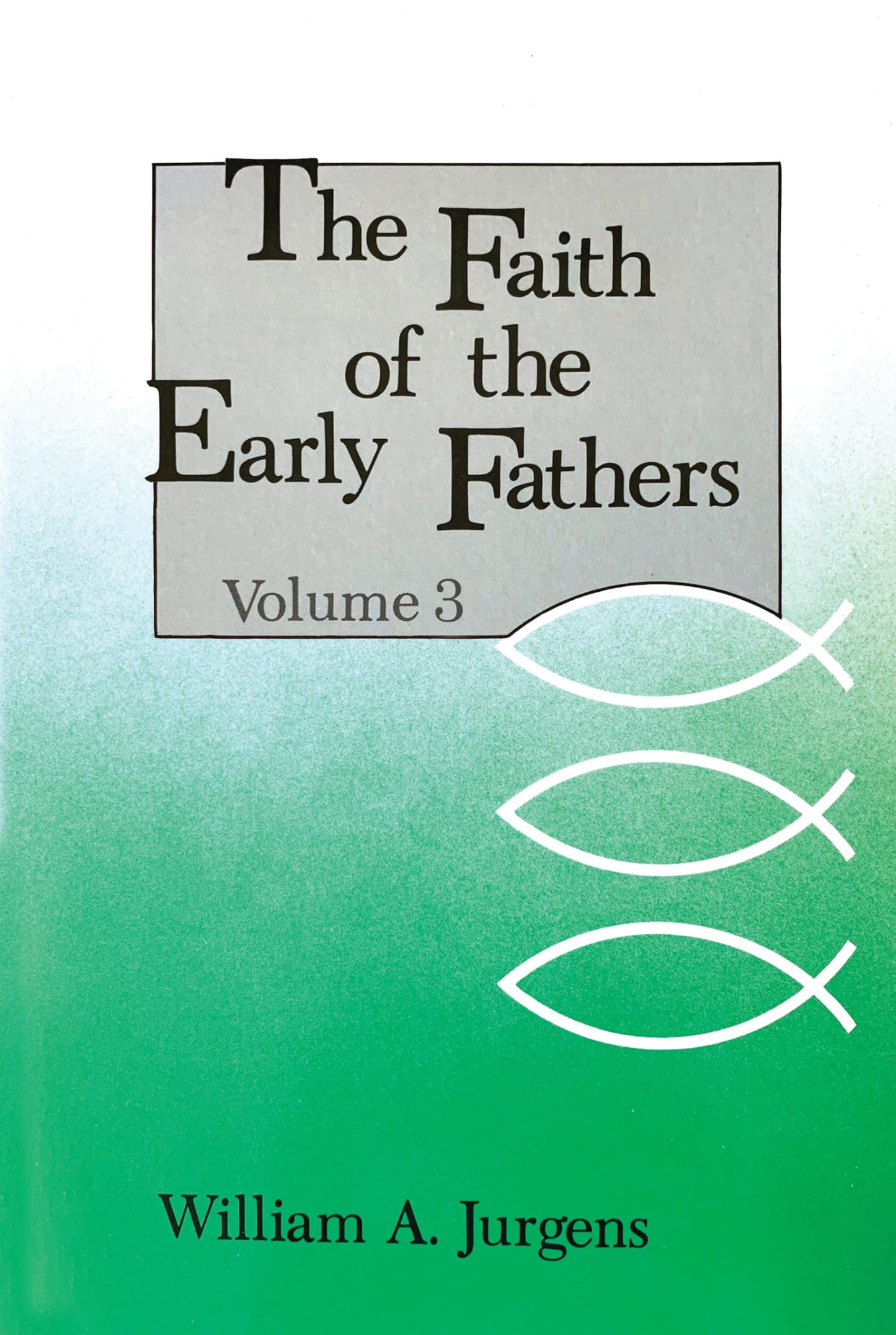The Faith of the Early Fathers, Vol. 3