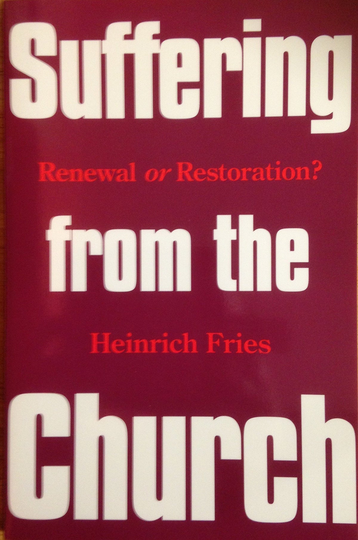 Suffering from the Church: Renewal or Restoration?