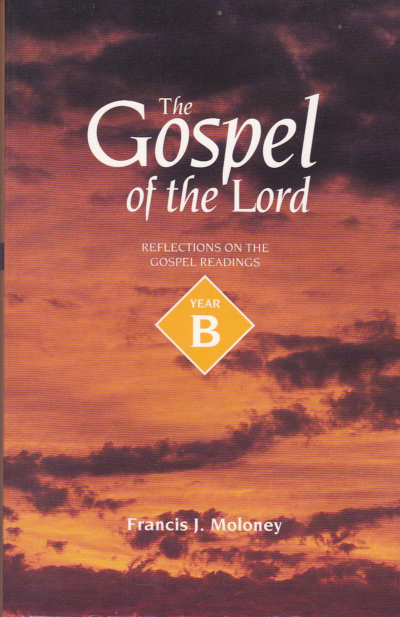 The Gospel of the Lord : Reflections on the Gospel Readings : Year B