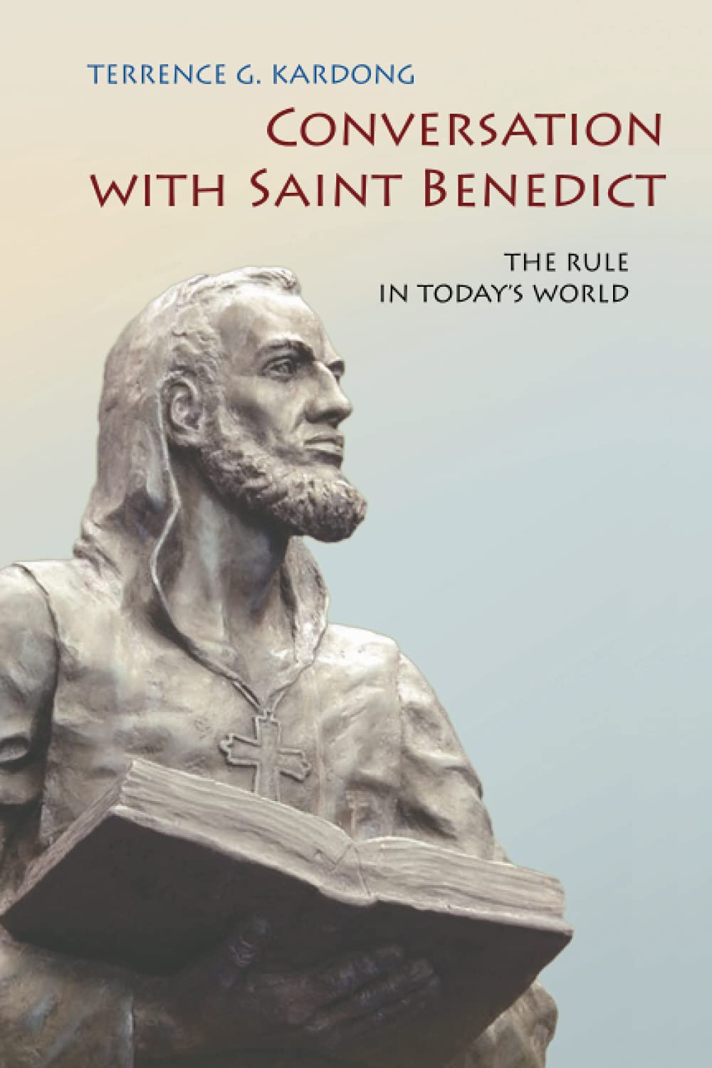 Conversation With Saint Benedict: The Rule in Today's World