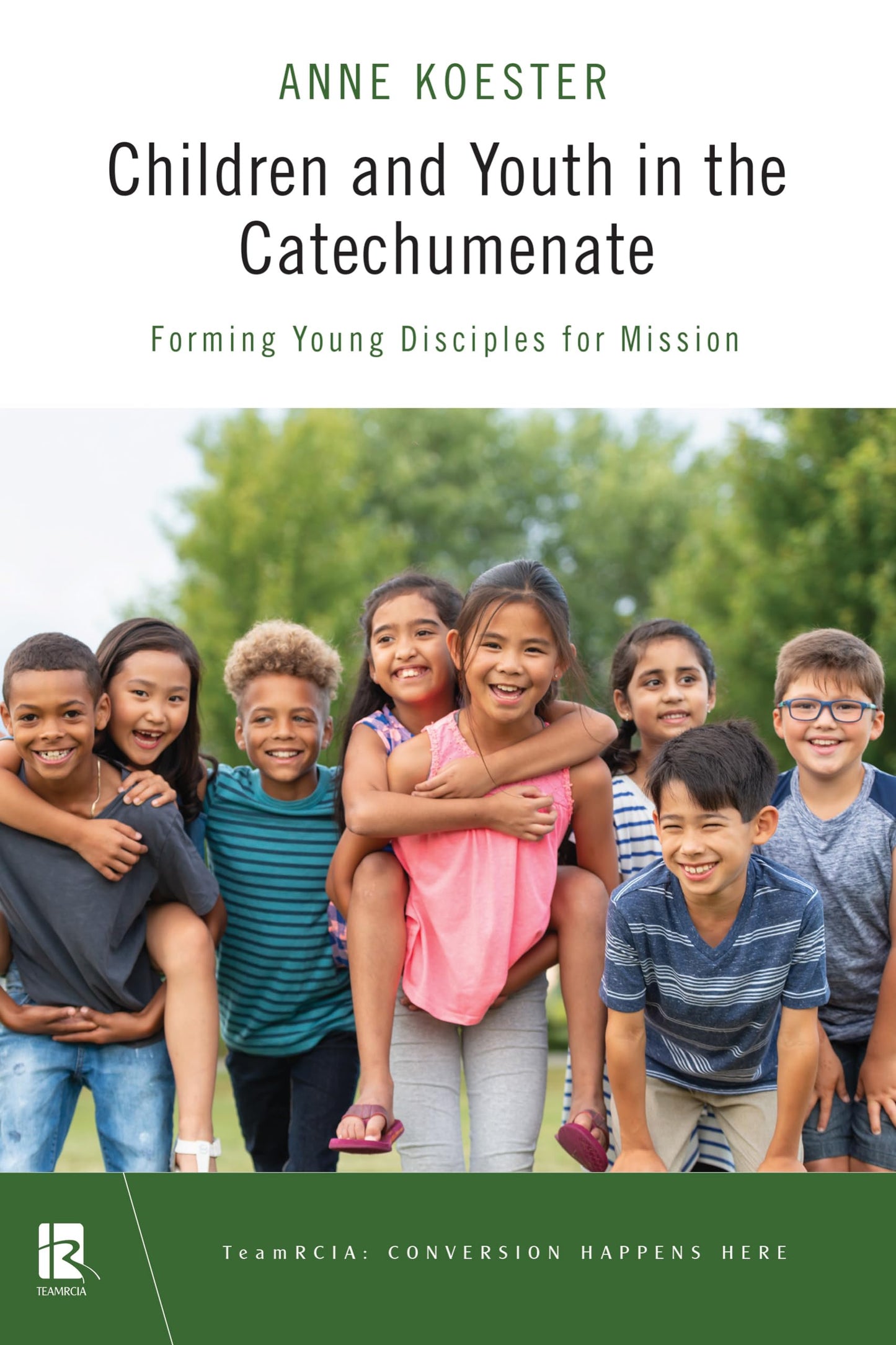 Children and Youth in the Catechumenate: Forming Young Disciples for Mission (TeamRCIA)