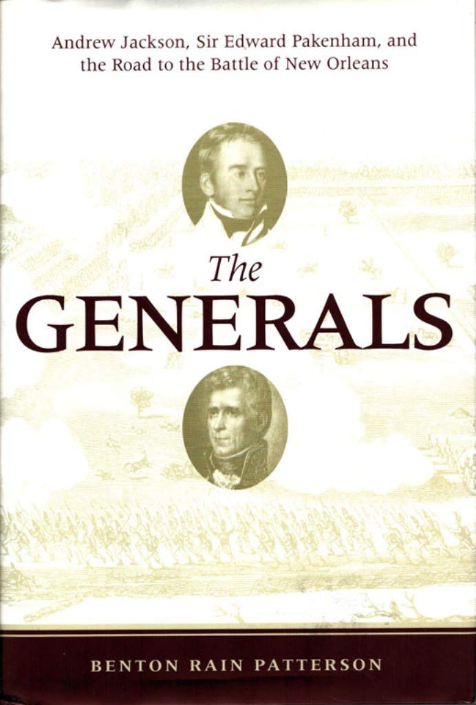 The Generals: Andrew Jackson, Sir Edward Pakenham, and the Road to the Battle of New Orleans