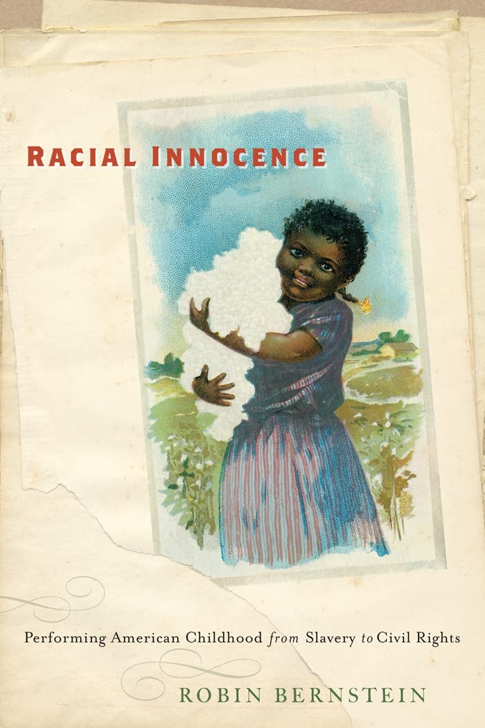 Racial Innocence: Performing American Childhood from Slavery to Civil Rights (America and the Long 19th Century)