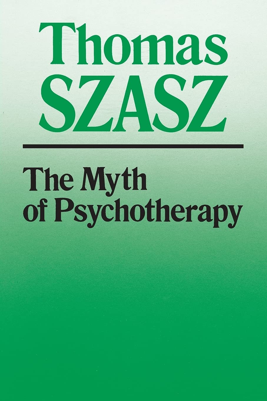 The Myth of Psychotherapy: Mental Healing as Religion, Rhetoric, and Repression