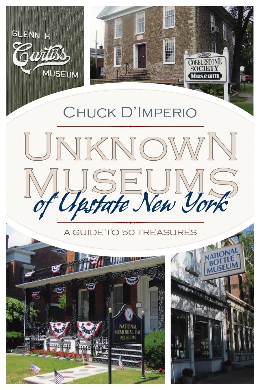 Unknown Museums of Upstate New York: A Guide to 50 Treasures (New York State Series)