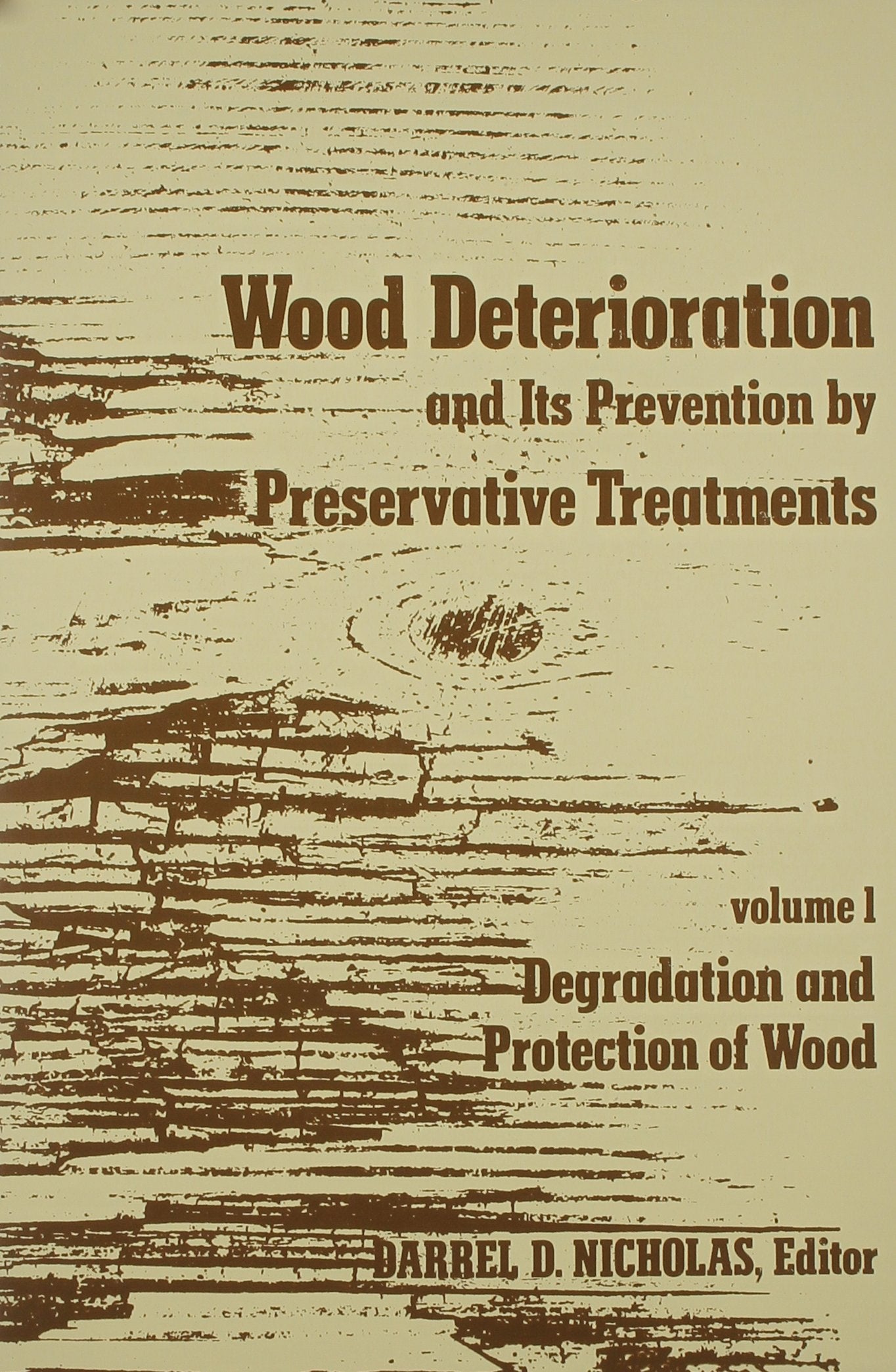 Wood Deterioration and Its Prevention by Preservative Treatments: Volume 1: Degradation and Protection of Wood (Syracuse Wood Science Series)