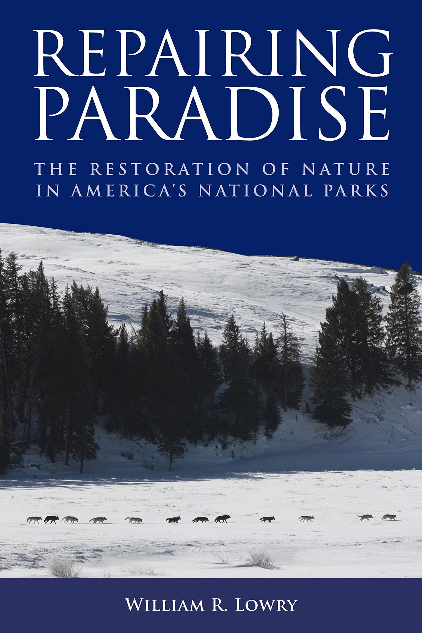 Repairing Paradise: The Restoration of Nature in America's National Parks