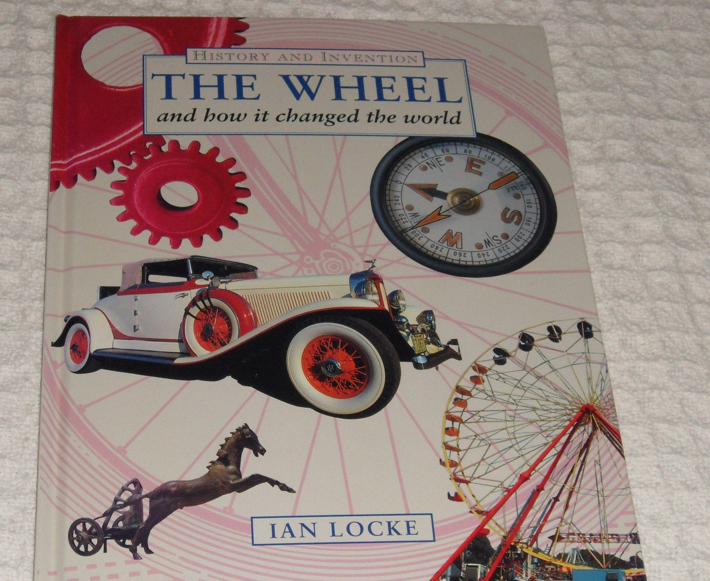 The Wheel and How It Changed the World (History and Invention)