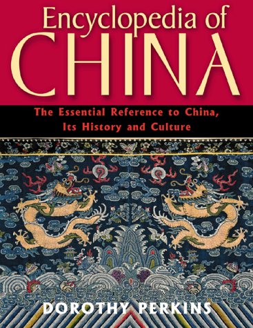 Encyclopedia of China: The Essential Reference to China, Its History and Culture