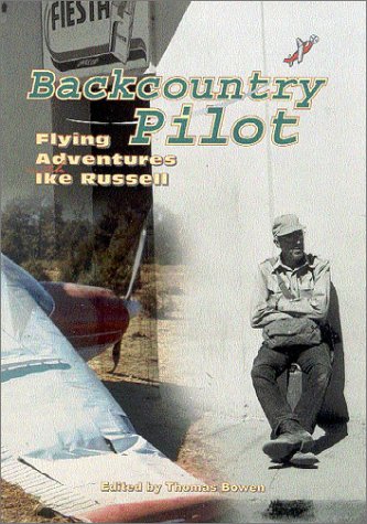 Backcountry Pilot: Flying Adventures with Ike Russell (Southwest Center Series) - 6611