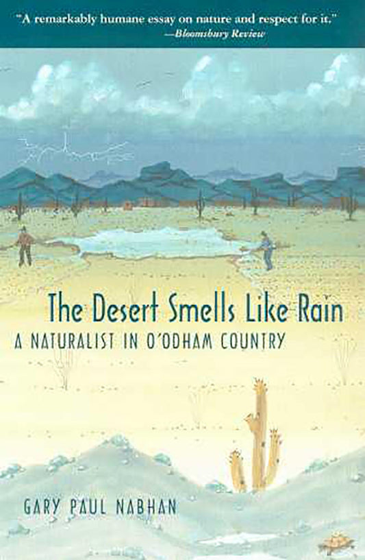The Desert Smells Like Rain: A Naturalist in O'odham Country - 4221