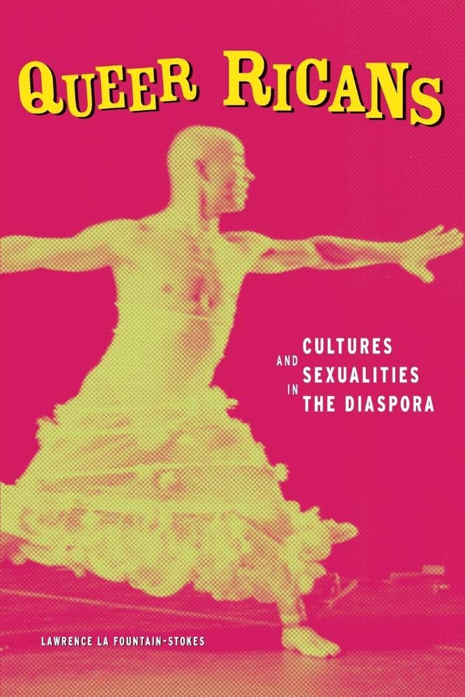 Queer Ricans: Cultures and Sexualities in the Diaspora (Volume 23) (Cultural Studies of the Americas)