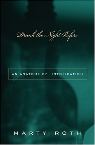 Drunk the Night Before: An Anatomy of Intoxication