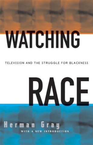 Watching Race: Television And The Struggle For Blackness