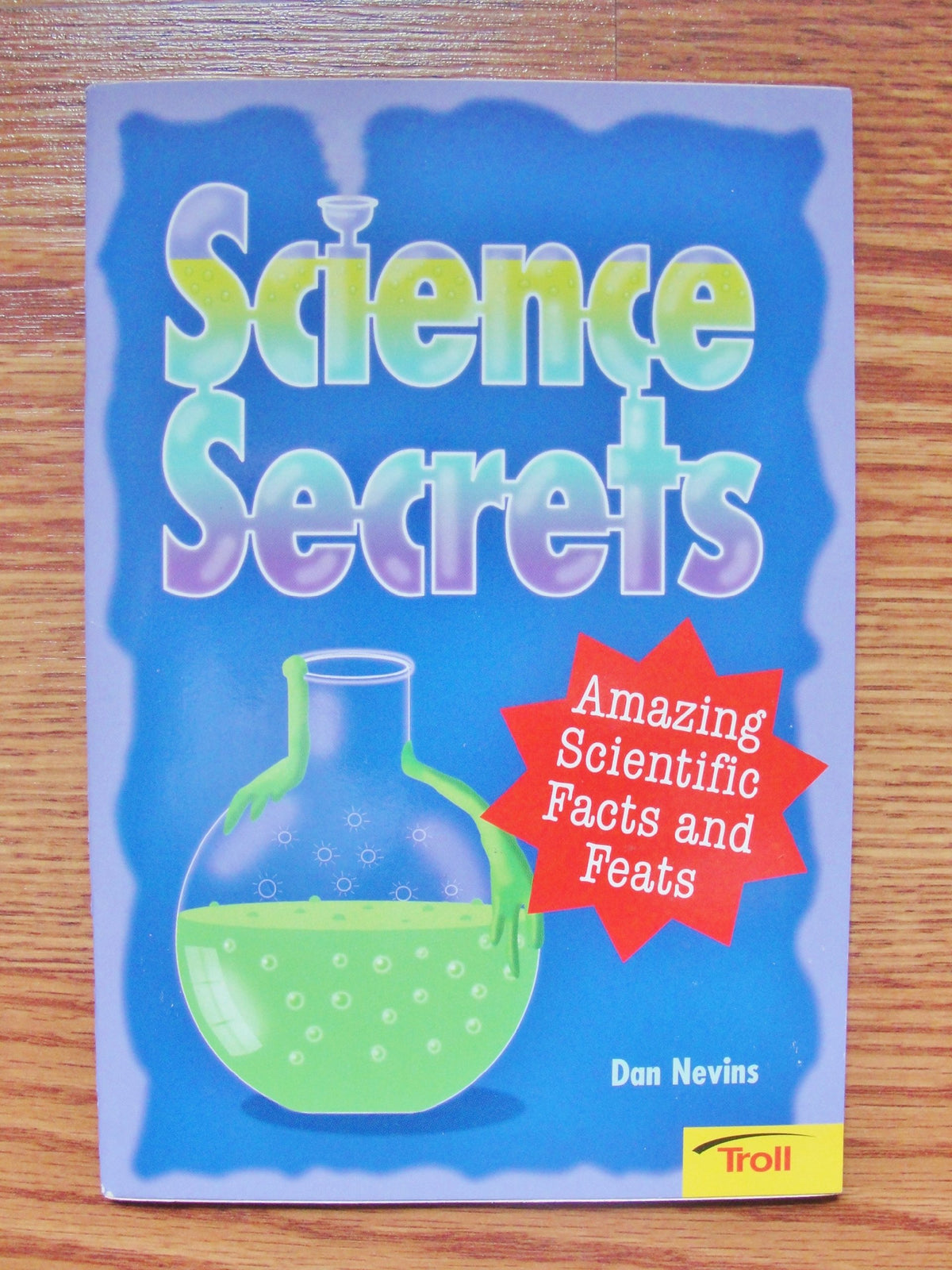 Science Secrets Amazing Scientific Facts and Feats
