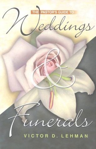 The Pastor's Guide to Weddings and Funerals