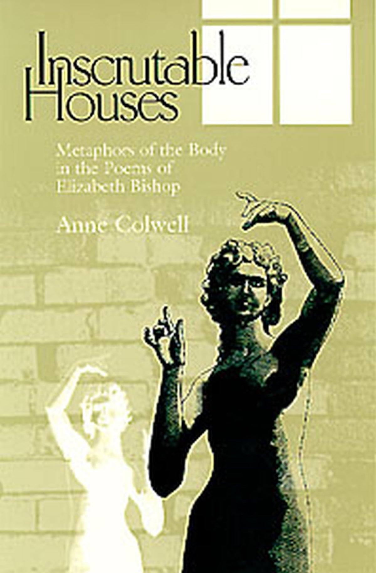 Inscrutable Houses: Metaphors of the Body in the Poems of Elizabeth Bishop