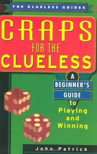 Craps For The Clueless: A Beginner's Guide to Playing and Winning (The Clueless Guides)