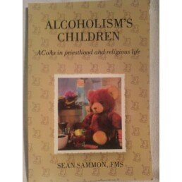 Alcoholism's Children: ACoAs in Priesthood and Religious Life