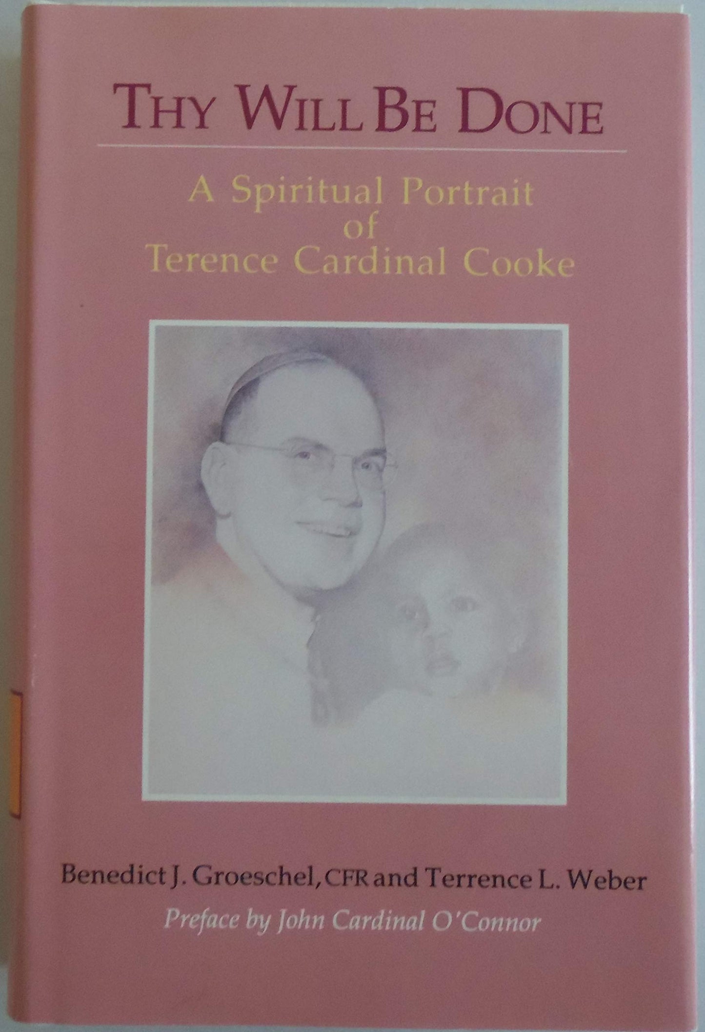 Thy Will Be Done: A Spiritual Portrait of Terence Cardinal Cooke