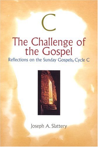 The Challenge of the Gospel - Cycle C: Reflections on the Sunday Gospels