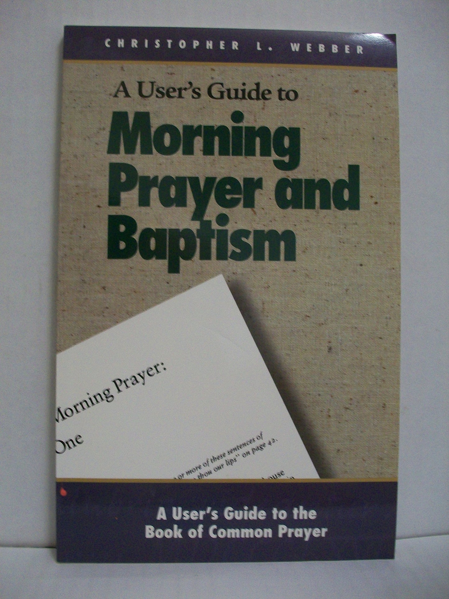 A User's Guide to the Book of Common Prayer: Morning Prayer I and II and Holy Baptism