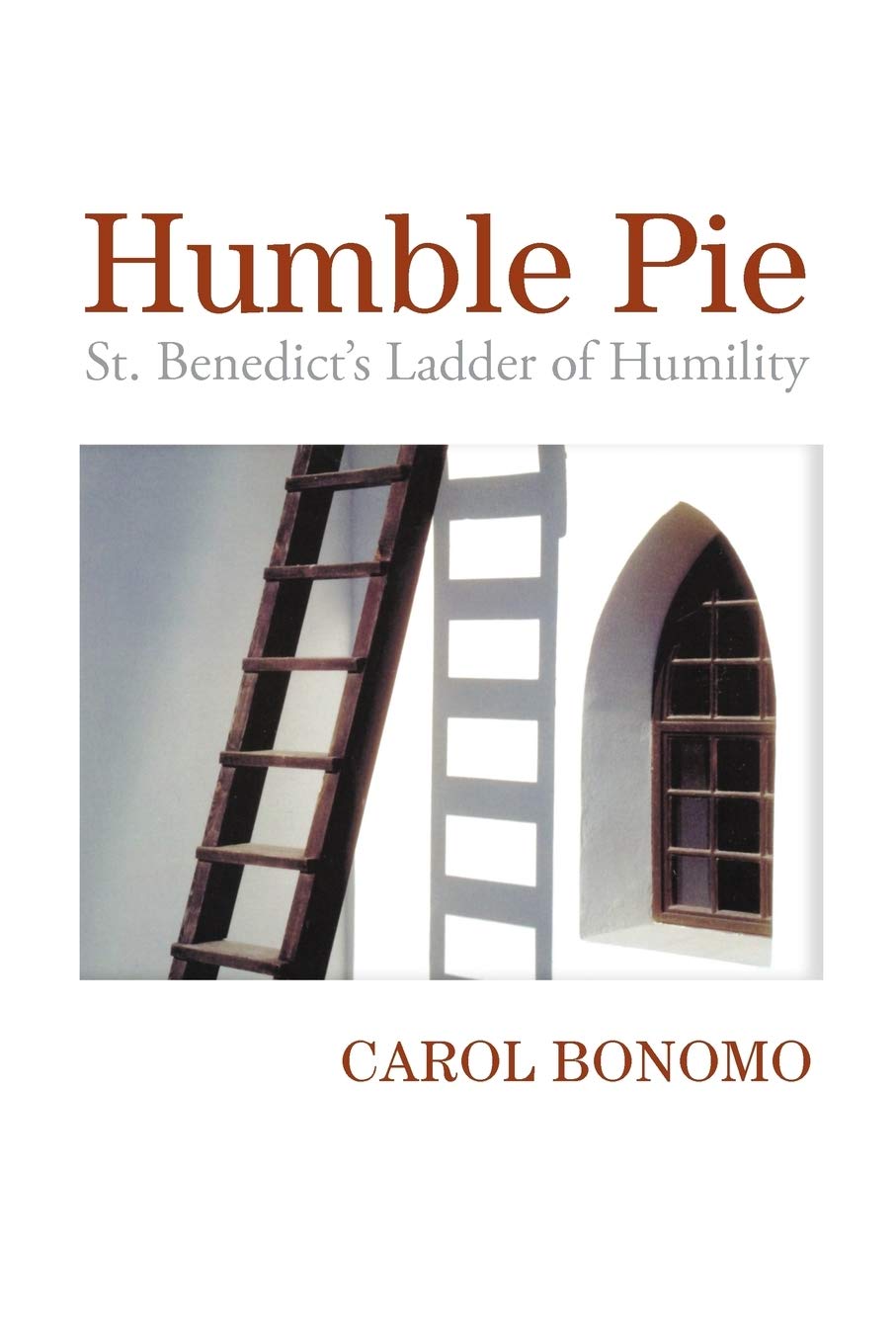 Humble Pie: St. Benedict's Ladder of Humility