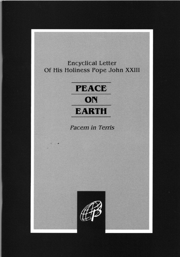 Peace on Earth (Pacem in Terris): Encyclical Letter of His Holiness Pope John XXIII Addressed to All Mankind - 4712