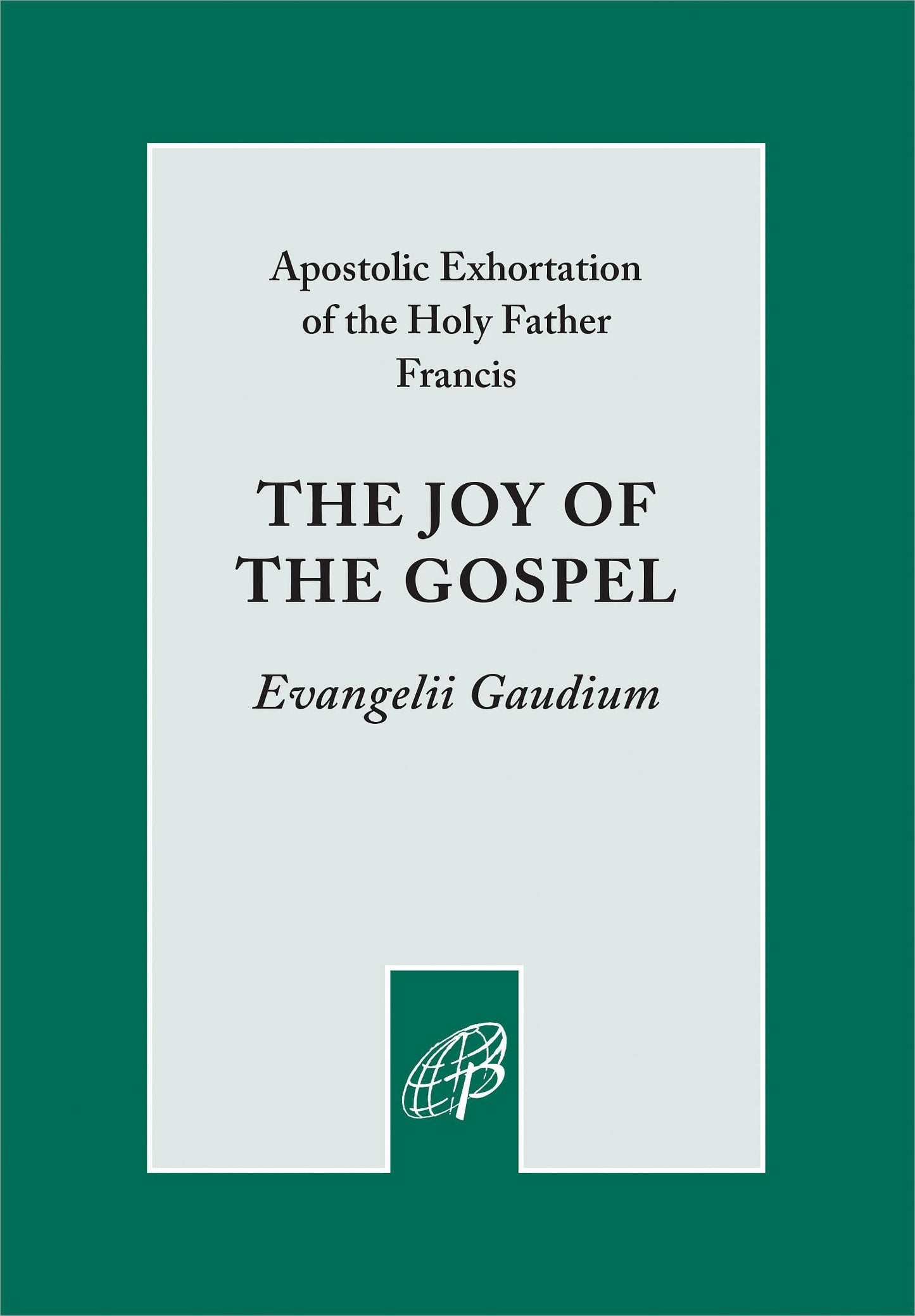 The Joy of the Gospel (Evangelii Gaudium) - 4893