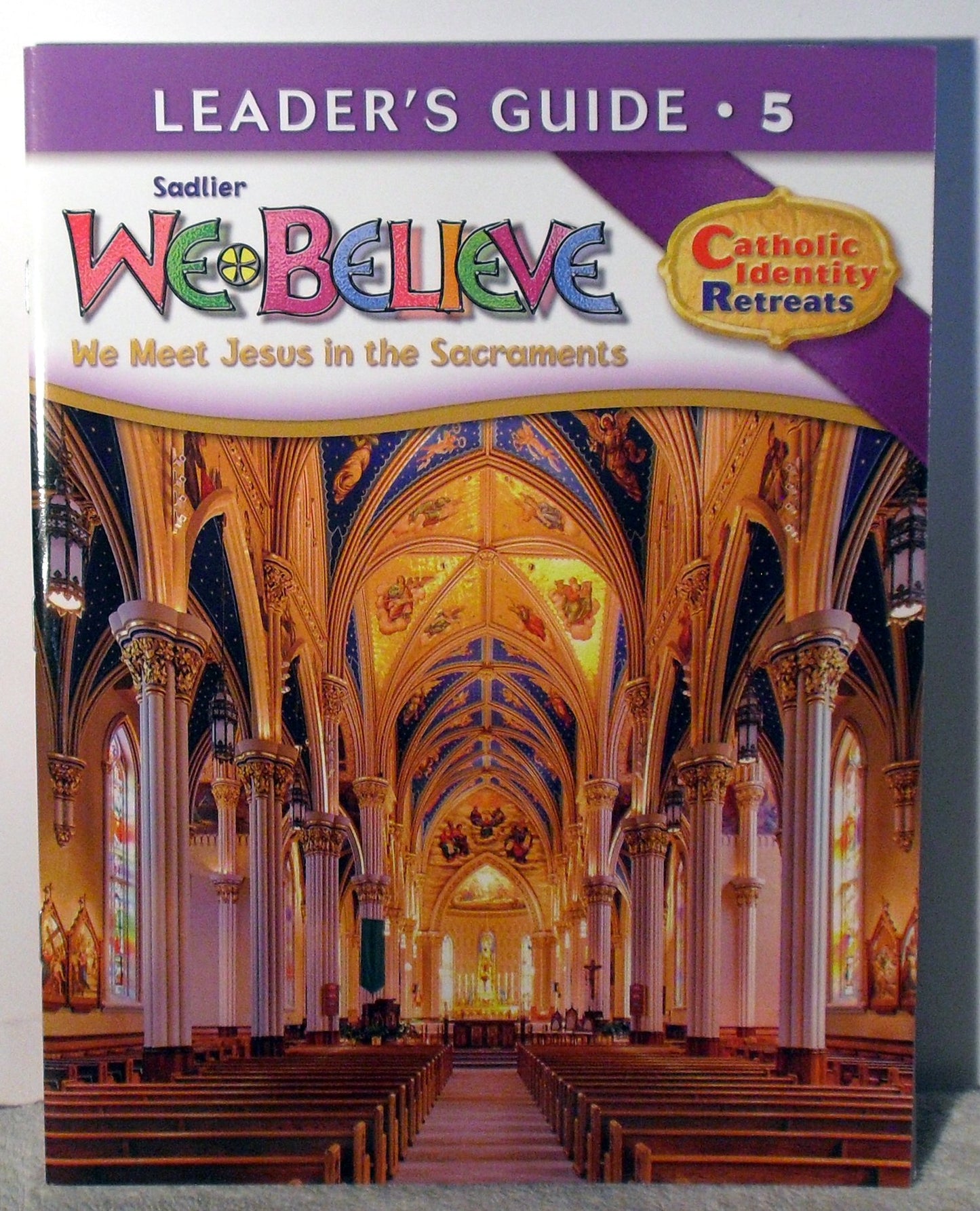 Sadlier - We Believe - We Meet Jesus in the Sacraments - Leader Guide Grade 5