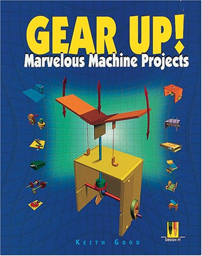 Gear Up!: Marvelous Machine Projects (Design Challenge) - 4739