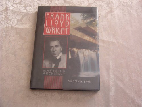 Frank Lloyd Wright: Maverick Architect