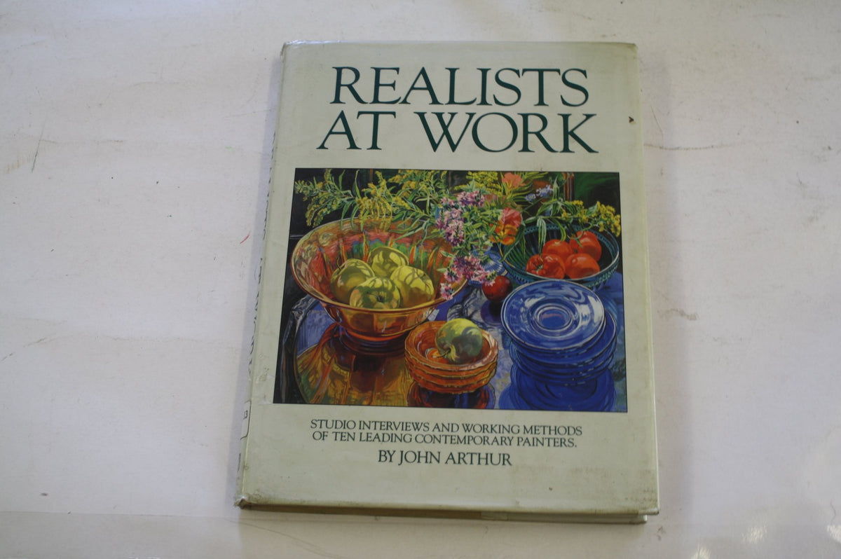 Realists at Work: Studio Interviews and Working Methods of Ten Leading Contemporary Painters