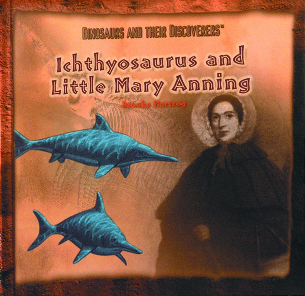 Ichthyosaurus and Little Mary Anning (Dinosaurs and Their Discoverers)