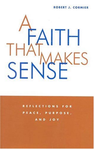 A Faith That Makes Sense: Reflections for Peace, Purpose, and Joy