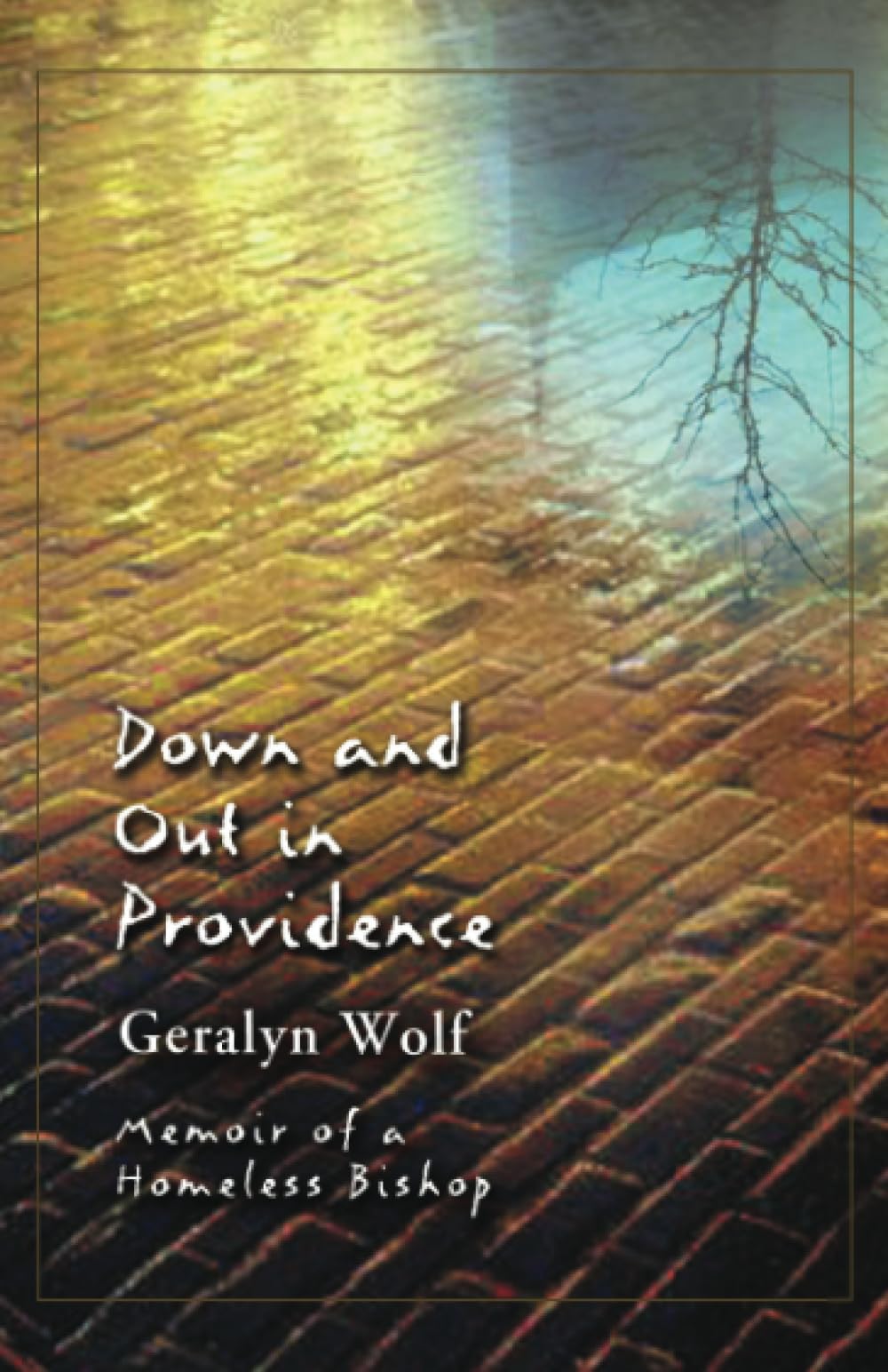 Down and Out in Providence: Memoir of a Homeless Bishop