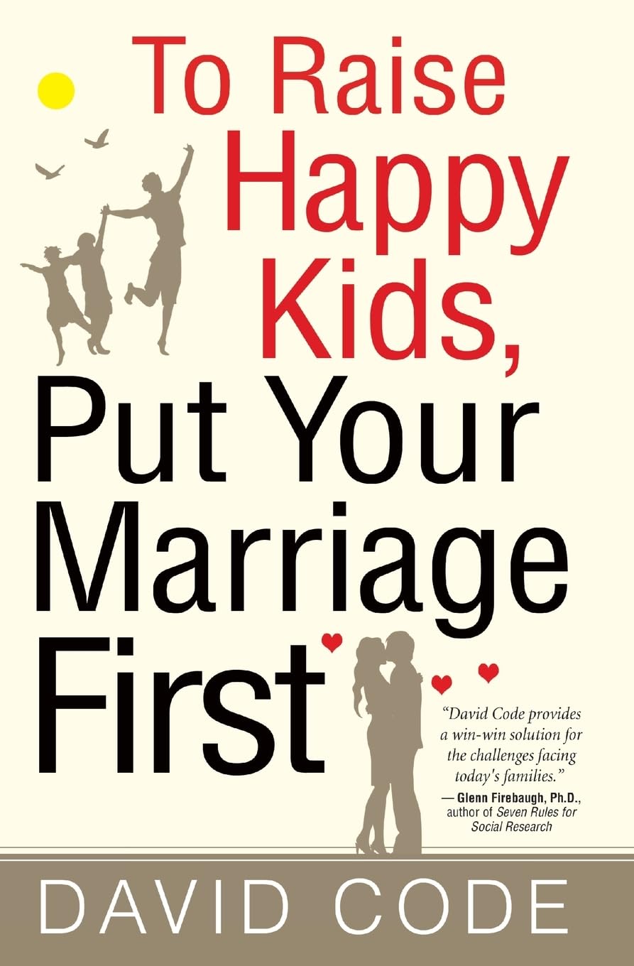To Raise Happy Kids, Put Your Marriage First