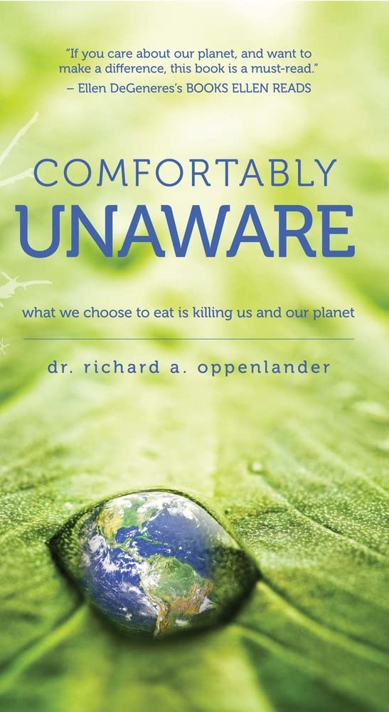 Comfortably Unaware: What We Choose to Eat Is Killing Us and Our Planet - 1854